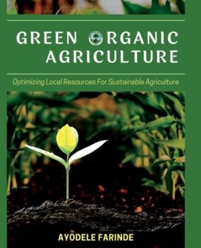 Cover for Ayodele Farinde · Green Organic Agriculture (Bok) (2022)