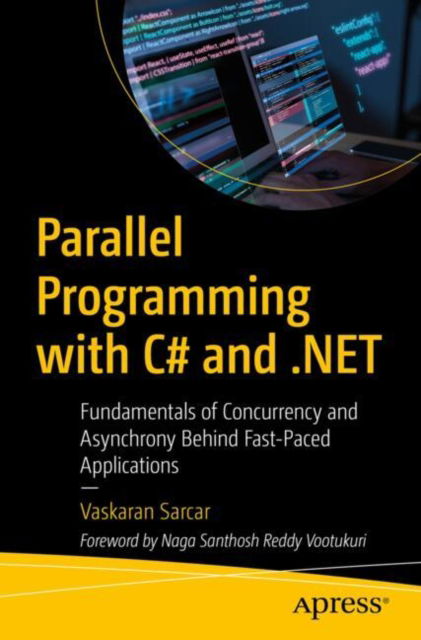 Cover for Vaskaran Sarcar · Parallel Programming with C# and .NET: Fundamentals of Concurrency and Asynchrony Behind Fast-Paced Applications (Paperback Bog) (2024)