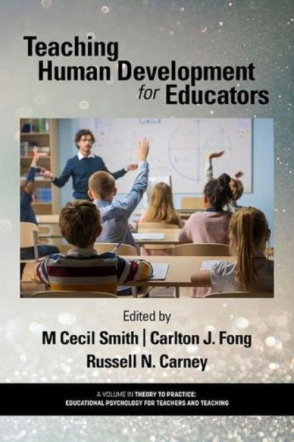 Teaching Human Development for Educators - Theory to Practice: Educational Psychology for Teachers and Teaching - - Livros - Emerald Publishing Inc - 9798887304878 - 5 de janeiro de 2024