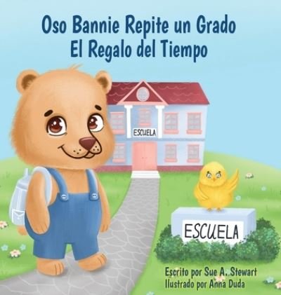 Cover for Sue A Stewart · Oso Bannie Repite un Grado: El Regalo del Tiempo (Hardcover Book) (2022)