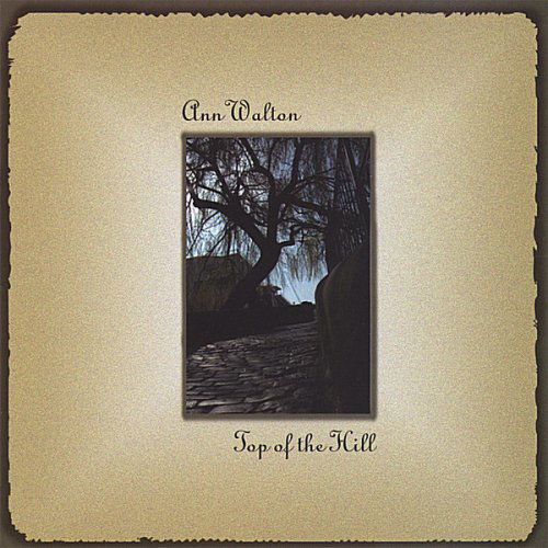 Top of the Hill - Ann Walton - Music - Ann Walton - 0061297223879 - November 13, 2007