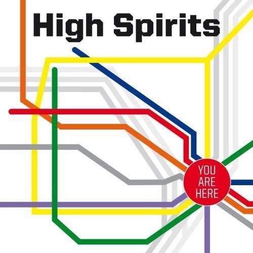 You Are Here - High Spirits - Musiikki -  - 0610585201879 - tiistai 5. elokuuta 2014