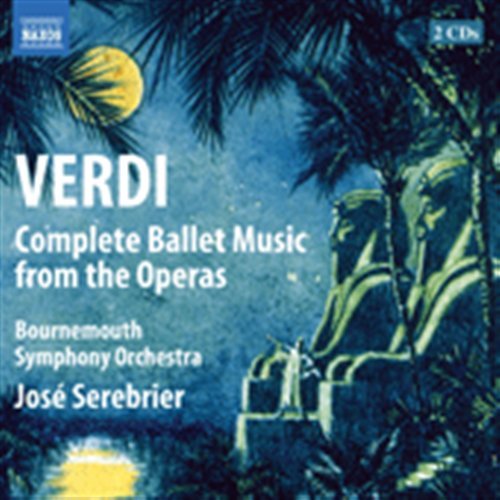 Complete Ballet Music from the Operas - Verdi / Bournemouth Sym Orch / Serebrier - Musik - NAXOS - 0747313281879 - 27. marts 2012