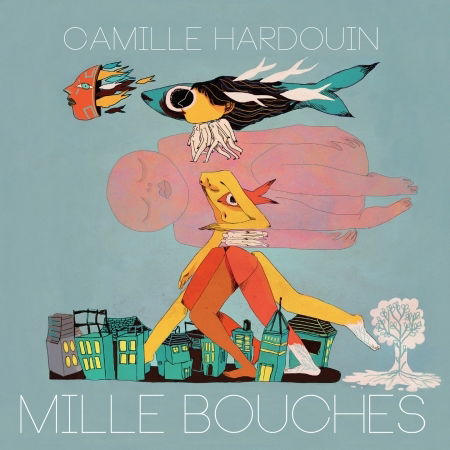 Cover for Camille Hardouin · Mille Bouches (CD) (2018)