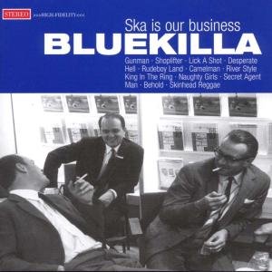 Ska Is Our Business - Bluekilla - Música - PORK PIE - 4250137224879 - 5 de enero de 2007