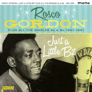 Just a Little Bit Plus All the Singles As & Bs 1951-1961 - Rosco Gordon - Musiikki - SOLID, JASMINE RECORDS - 4526180387879 - keskiviikko 29. kesäkuuta 2016