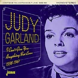 I Can`t Give You Anything but Love 1938-1961 - Judy Garland - Music - SOLID, JASMINE RECORDS - 4526180457879 - August 8, 2018