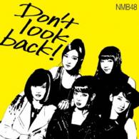 Don`t Look Back! <limited> - Nmb48 - Musik - YOSHIMOTO MUSIC CO. - 4571487556879 - 31. März 2015