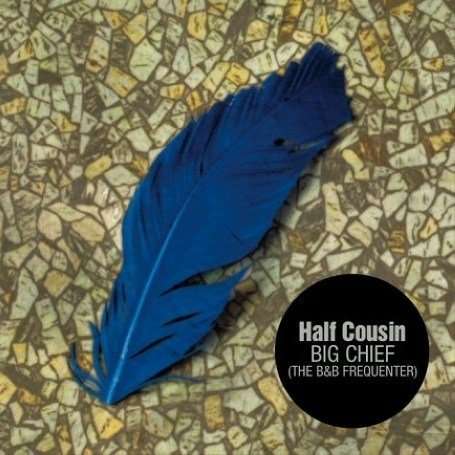 Cover for Half Cousin  · Big Chief (WINYL)