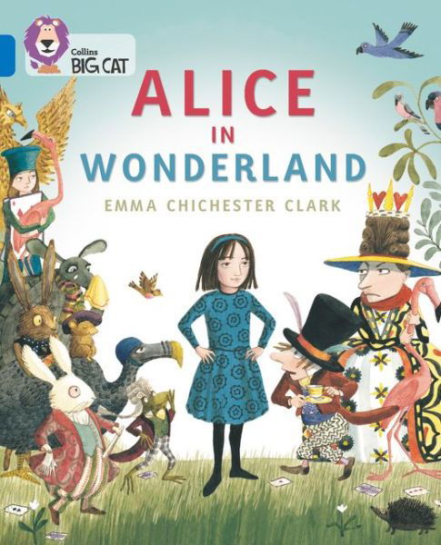 Cover for Emma Chichester Clark · Alice in Wonderland: Band 16/Sapphire - Collins Big Cat (Pocketbok) [Edition edition] (2015)