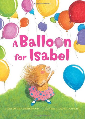 Cover for Deborah Underwood · A Balloon for Isabel (Hardcover Book) (2010)