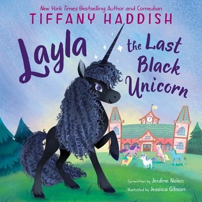 Cover for Tiffany Haddish · Layla, the Last Black Unicorn (Hardcover Book) (2022)