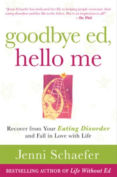Goodbye Ed, Hello Me: Recover from Your Eating Disorder and Fall in Love with Life - Jenni Schaefer - Bøker - McGraw-Hill Education - Europe - 9780071608879 - 16. oktober 2009