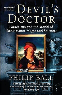Cover for Philip Ball · The Devil's Doctor: Paracelsus and the World of Renaissance Magic and Science (Paperback Bog) (2007)