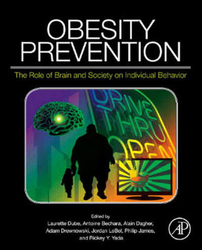 Cover for Dube, Laurette (MCGill Health Challenges Think Tank) · Obesity Prevention: The Role of Brain and Society on Individual Behavior (Innbunden bok) (2010)