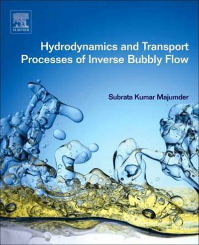 Cover for Majumder, Subrata Kumar (Chemical Engineering Department, Indian Institute of Technology Guwahati, Guwahati, India) · Hydrodynamics and Transport Processes of Inverse Bubbly Flow (Paperback Book) (2016)