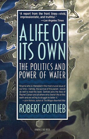 A Life of Its Own: the Politics and Power of Water - Robert Gottlieb - Books - Mariner Books - 9780156512879 - September 16, 1991