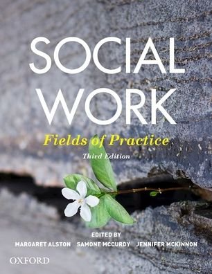 Cover for Alston, Margaret (Professor, Professor, Monash University) · Social Work: Fields of Practice (Paperback Book) [3 Revised edition] (2018)