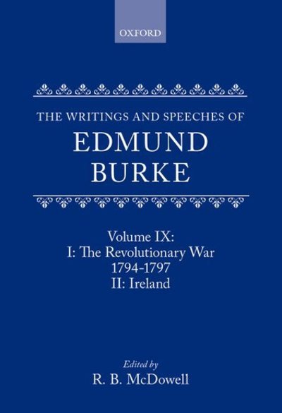 Cover for Edmund Burke · The Writings and Speeches of Edmund Burke: Volume IX: Part I. The Revolutionary War, 1794-1797; Part II. Ireland - The Writings and Speeches of Edmund Burke (Hardcover Book) (1991)