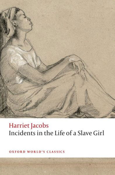 Incidents in the Life of a Slave Girl - Oxford World's Classics - Harriet Jacobs - Books - Oxford University Press - 9780198709879 - November 12, 2015