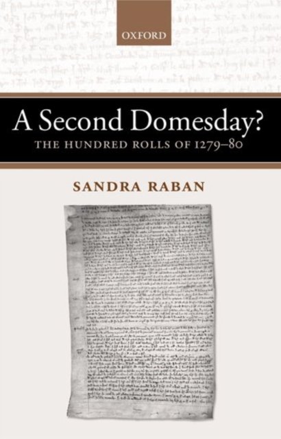 Cover for Raban, Sandra (Fellow Emerita, Trinity Hall, University of Cambridge) · A Second Domesday?: The Hundred Rolls of 1279-80 (Inbunden Bok) (2004)