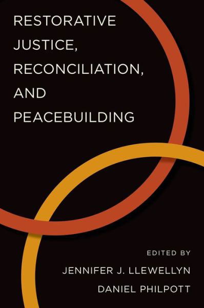 Restorative Justice, Reconciliation, and Peacebuilding - Studies in Strategic Peacebuilding - Jennifer J Llewellyn - Livros - Oxford University Press Inc - 9780199364879 - 29 de maio de 2014