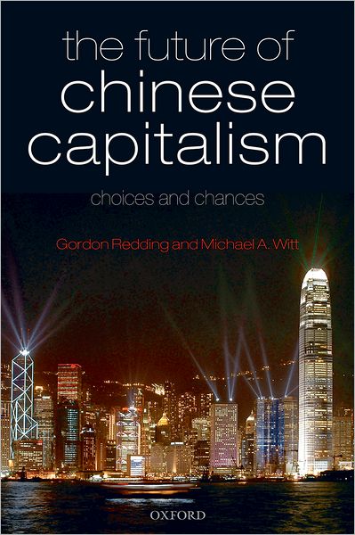 Cover for Redding, Gordon (Director, Euro-Asia and Comparative Research Centre, INSEAD) · The Future of Chinese Capitalism: Choices and Chances (Paperback Book) (2010)