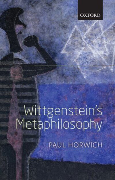 Cover for Horwich, Paul (New York University) · Wittgenstein's Metaphilosophy (Hardcover Book) (2012)