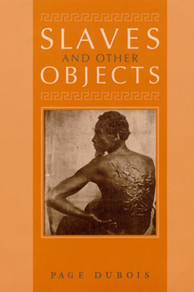 Cover for Page Dubois · Slaves and Other Objects (Hardcover Book) [2nd edition] (2003)