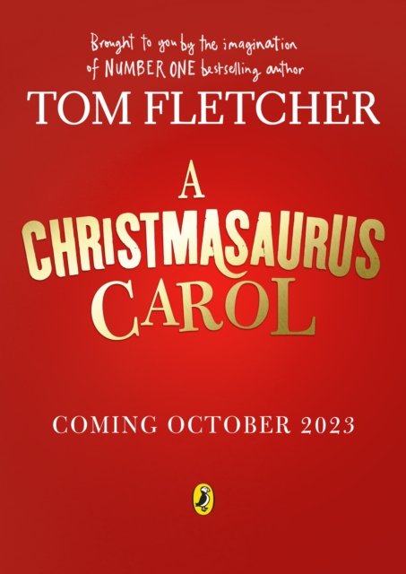 A Christmasaurus Carol: A brand-new festive adventure from number-one-bestselling author Tom Fletcher - The Christmasaurus - Tom Fletcher - Libros - Penguin Random House Children's UK - 9780241595879 - 12 de octubre de 2023