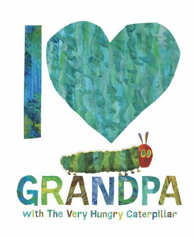 Cover for Eric Carle · I Love Grandpa with The Very Hungry Caterpillar (Hardcover bog) (2024)