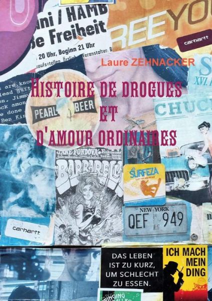 Cover for Laure Zehnacker · Histoire de drogues et d'amour ordinaires (Paperback Book) (2018)