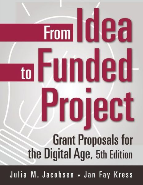 Cover for Julia M. Jacobsen · From Idea to Funded Project: Grant Proposals for the Digital Age (Paperback Book) (2007)
