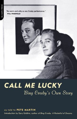 Call Me Lucky: Bing Crosby's Own Story - Bing Crosby - Books - Hachette Books - 9780306810879 - November 29, 2001