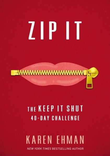 Zip It: The Keep It Shut 40-Day Challenge - Karen Ehman - Livros - Zondervan - 9780310345879 - 23 de março de 2017