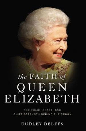 Cover for Dudley Delffs · The Faith of Queen Elizabeth: The Poise, Grace, and Quiet Strength Behind the Crown (Paperback Book) [ITPE edition] (2019)