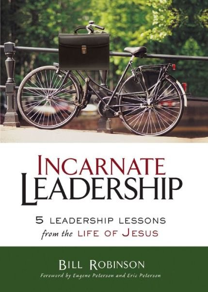 Cover for Bill Robinson · Incarnate Leadership: 5 Leadership Lessons from the Life of Jesus (Pocketbok) (2016)