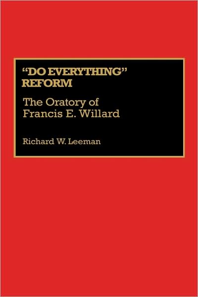 Cover for Richard Leeman · Do Everything Reform: The Oratory of Frances E. Willard - Great American Orators (Hardcover Book) (1992)