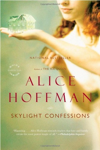 Skylight Confessions - Alice Hoffman - Kirjat - Back Bay Books - 9780316017879 - maanantai 11. helmikuuta 2008