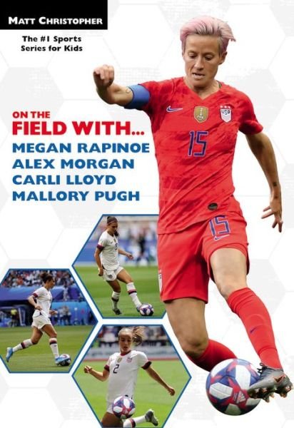 Cover for Matt Christopher · On the Field with...Megan Rapinoe, Alex Morgan, Carli Lloyd, and Mallory Pugh (Paperback Book) (2020)