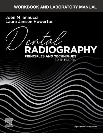 Cover for Iannucci, Joen (Professor of Clinical Dentistry, Division of Dental Hygiene, College of Dentistry, The Ohio State University, Columbus, OH) · Workbook and Laboratory Manual for Dental Radiography: Principles and Techniques (Spiralbuch) (2022)