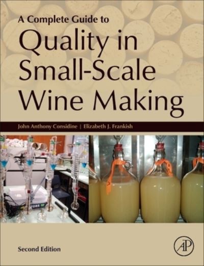 Cover for Considine, John Anthony (East Victoria Park, WA, Australia) · A Complete Guide to Quality in Small-Scale Wine Making (Hardcover Book) (2023)