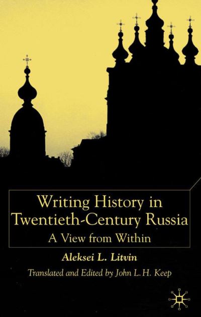 Cover for A. Litvin · Writing History in Twentieth-Century Russia: A View from Within (Inbunden Bok) (2001)