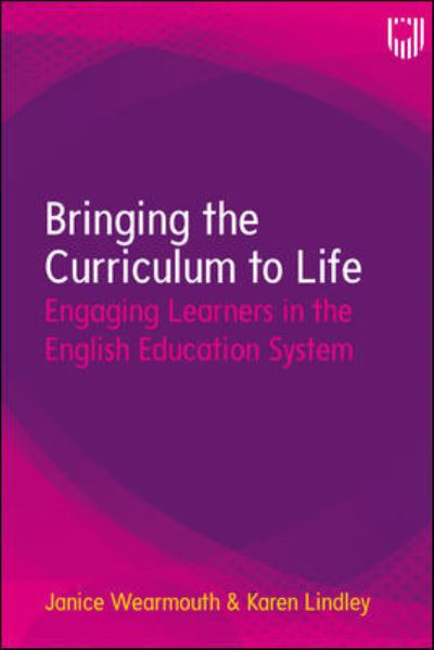 Cover for Janice Wearmouth · Bringing the Curriculum to Life: Engaging Learners in the English Education System (Paperback Book) (2021)