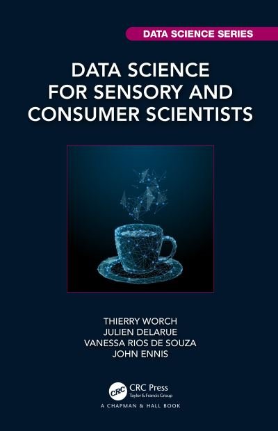 Cover for Worch, Thierry (FrieslandCampina, Netherlands) · Data Science for Sensory and Consumer Scientists - Chapman &amp; Hall / CRC Data Science Series (Hardcover bog) (2023)