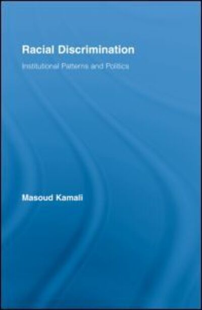 Cover for Masoud Kamali · Racial Discrimination: Institutional Patterns and Politics - Routledge Research in Race and Ethnicity (Hardcover Book) (2008)