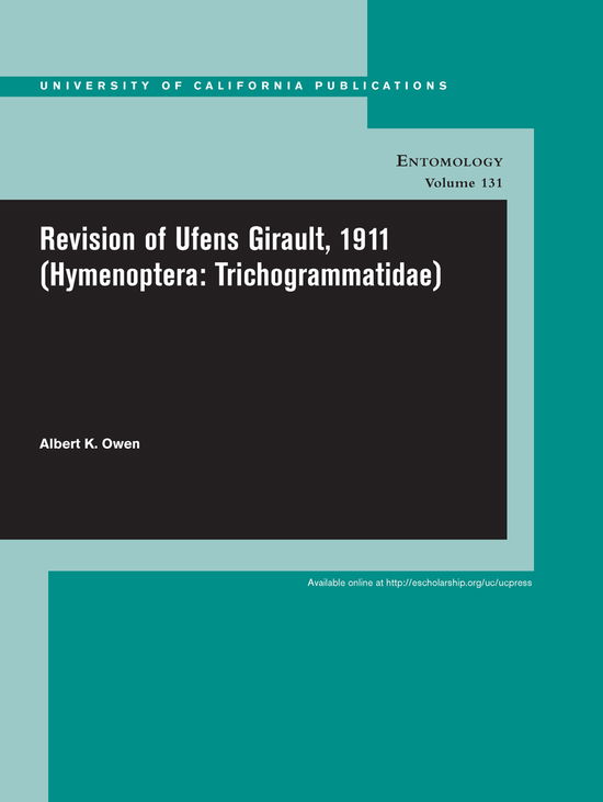 Cover for Albert K. Owen · Revision of Ufens Girault, 1911 (Hymenoptera: Trichogrammatidae) - UC Publications in Entomology (Paperback Book) (2011)