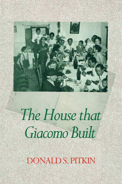 Cover for Donald S. Pitkin · The House that Giacomo Built: History of an Italian Family, 1898-1978 (Pocketbok) (2008)