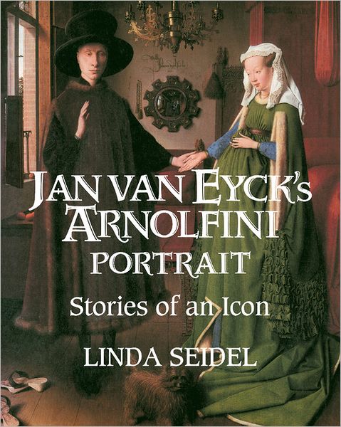 Cover for Linda Seidel · Jan Van Eyck's Arnolfini Portrait: Stories of an Icon (Paperback Book) [New edition] (1995)