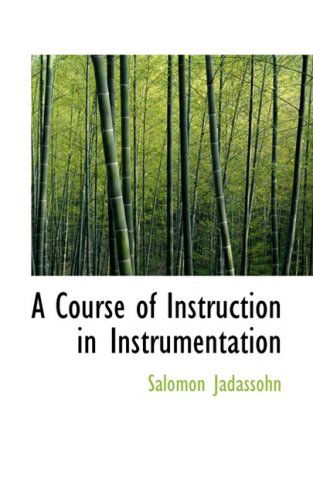 Cover for Salomon Jadassohn · A Course of Instruction in Instrumentation (Bibliobazaar Reproduction) (Hardcover Book) (2008)